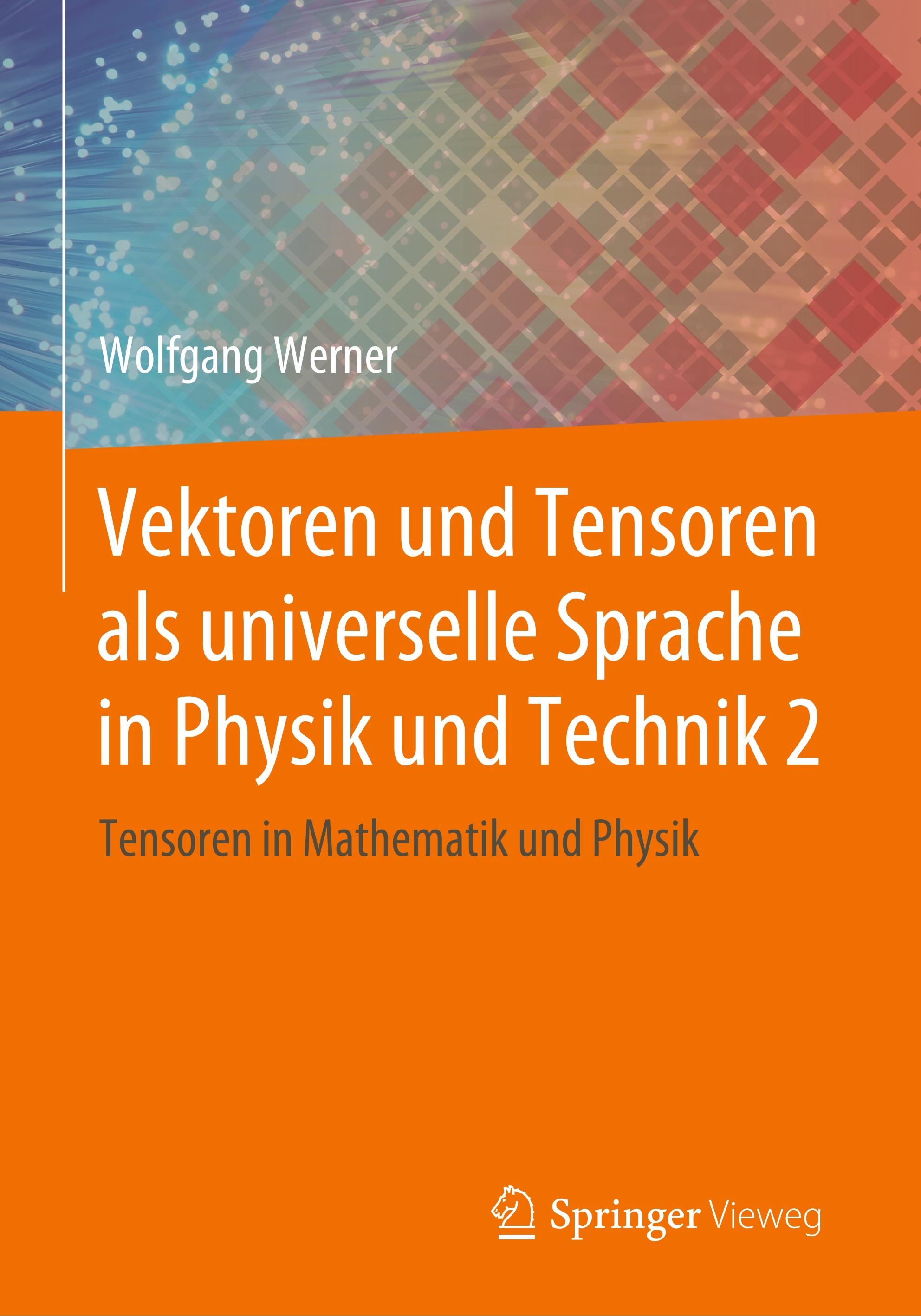 Vektoren und Tensoren als universelle Sprache in Physik und Technik 2