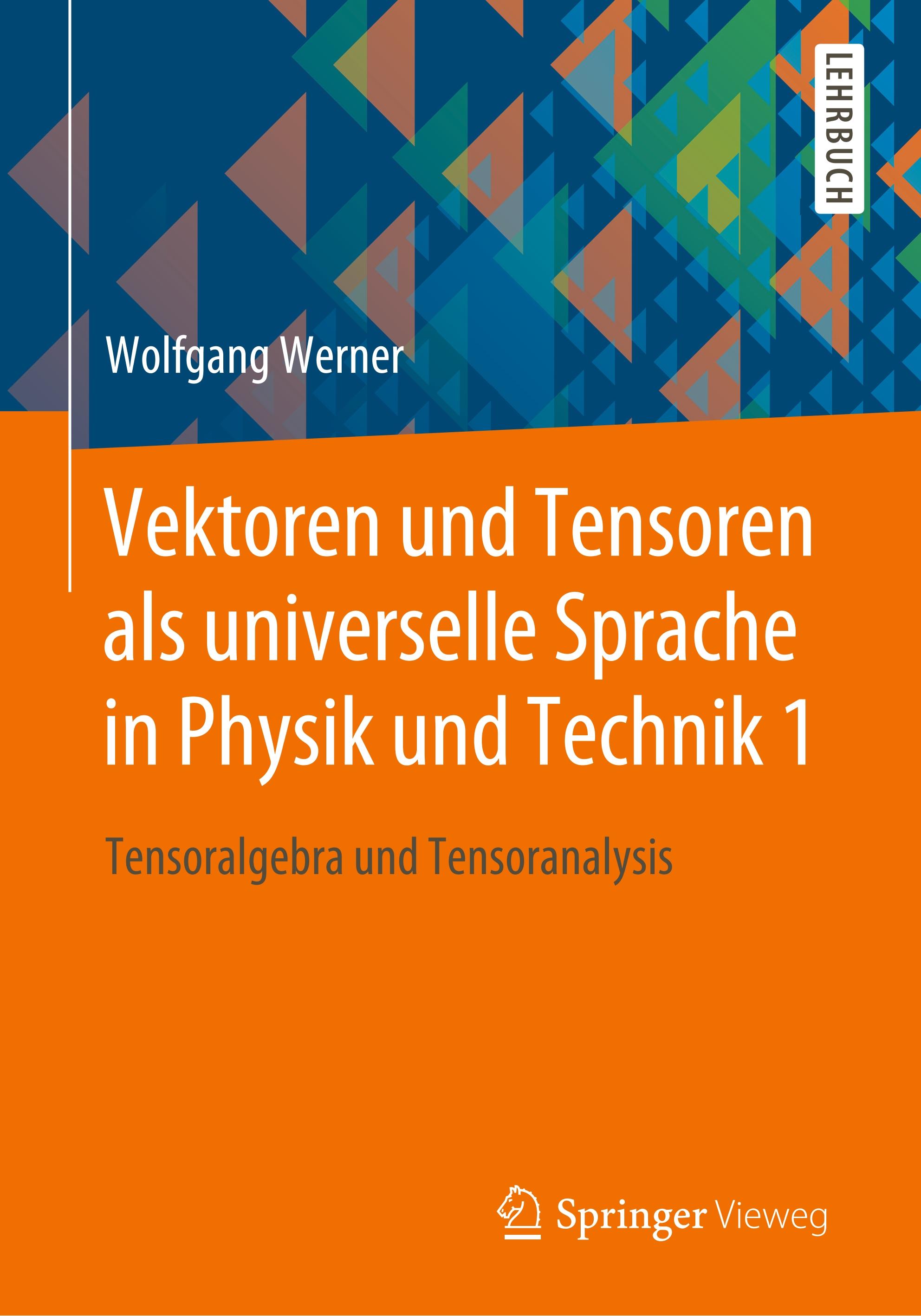 Vektoren und Tensoren als universelle Sprache in Physik und Technik 1