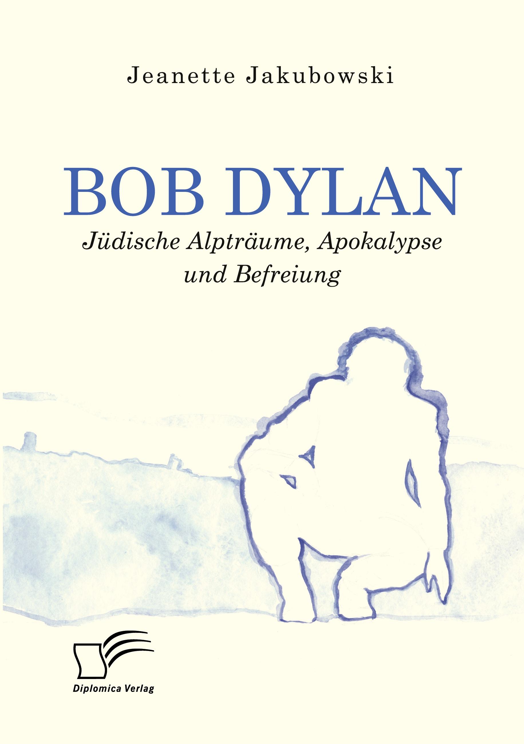 Bob Dylan ¿ Jüdische Alpträume, Apokalypse und Befreiung