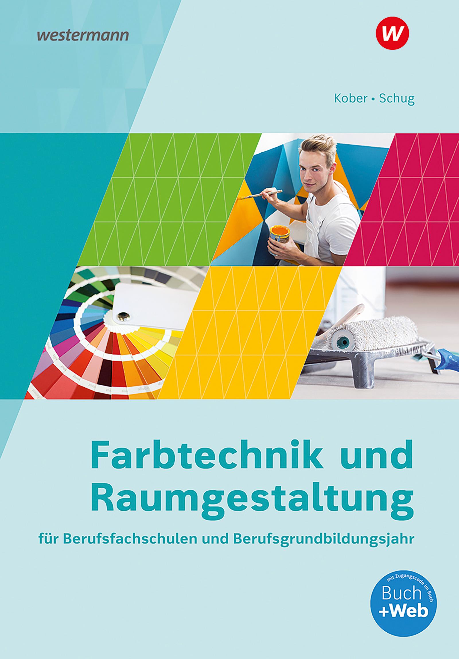 Farbtechnik und Raumgestaltung für Berufsfachschulen und Berufsgrundbildungsjahr. Schulbuch