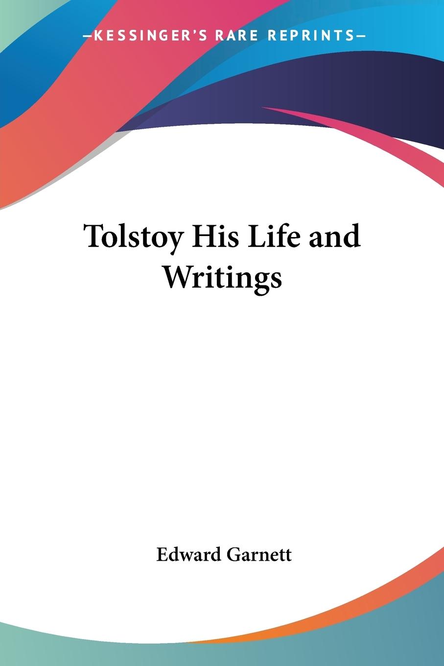 Tolstoy His Life and Writings