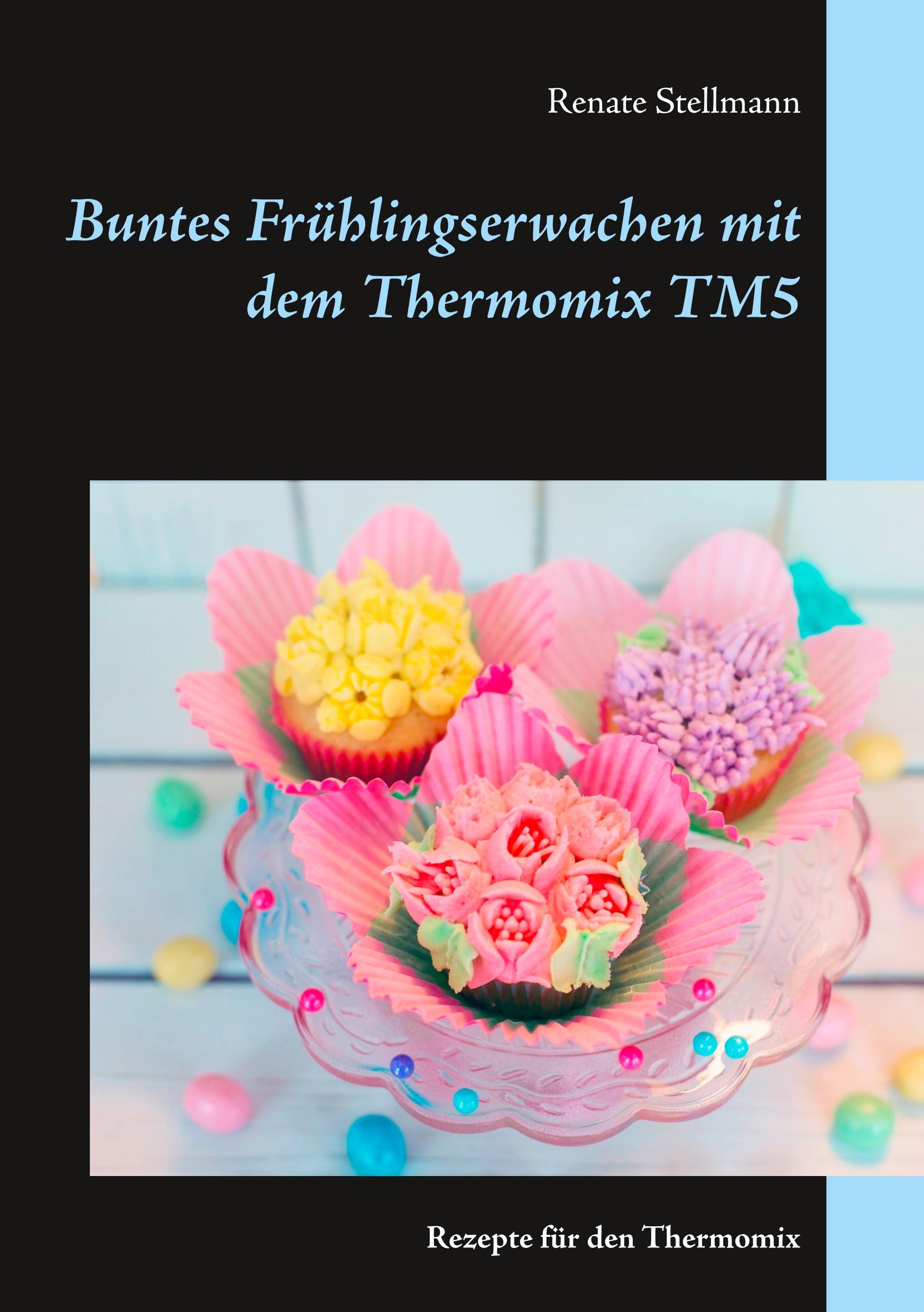 Buntes Frühlingserwachen mit dem Thermomix TM5