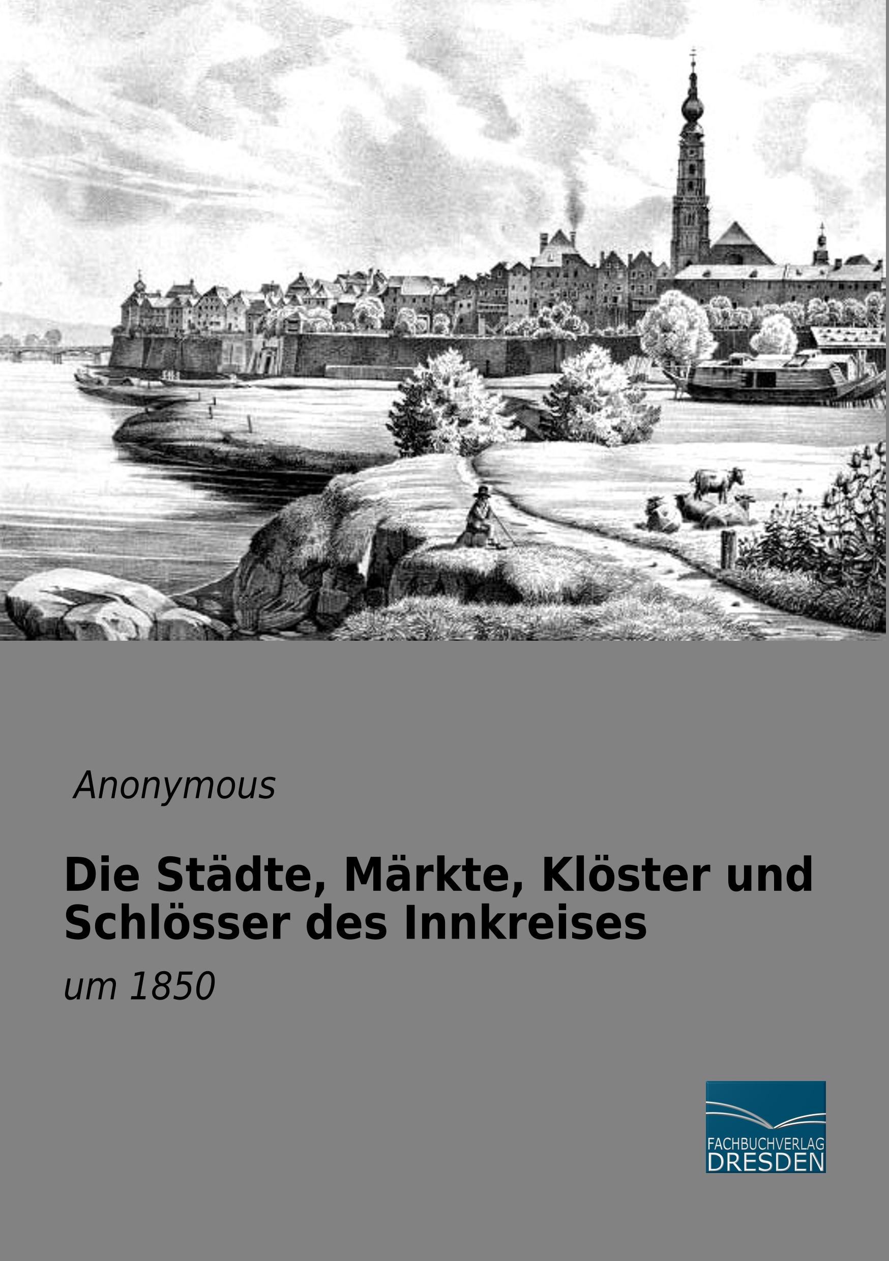 Die Städte, Märkte, Klöster und Schlösser des Innkreises