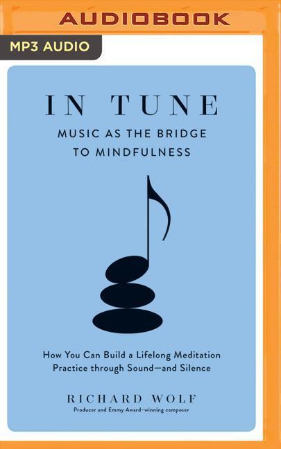 In Tune: Music as the Bridge to Mindfulness