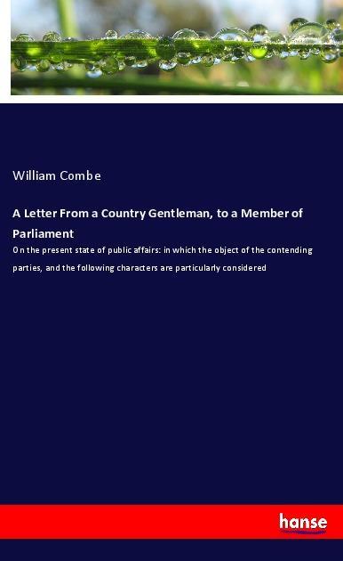 A Letter From a Country Gentleman, to a Member of Parliament