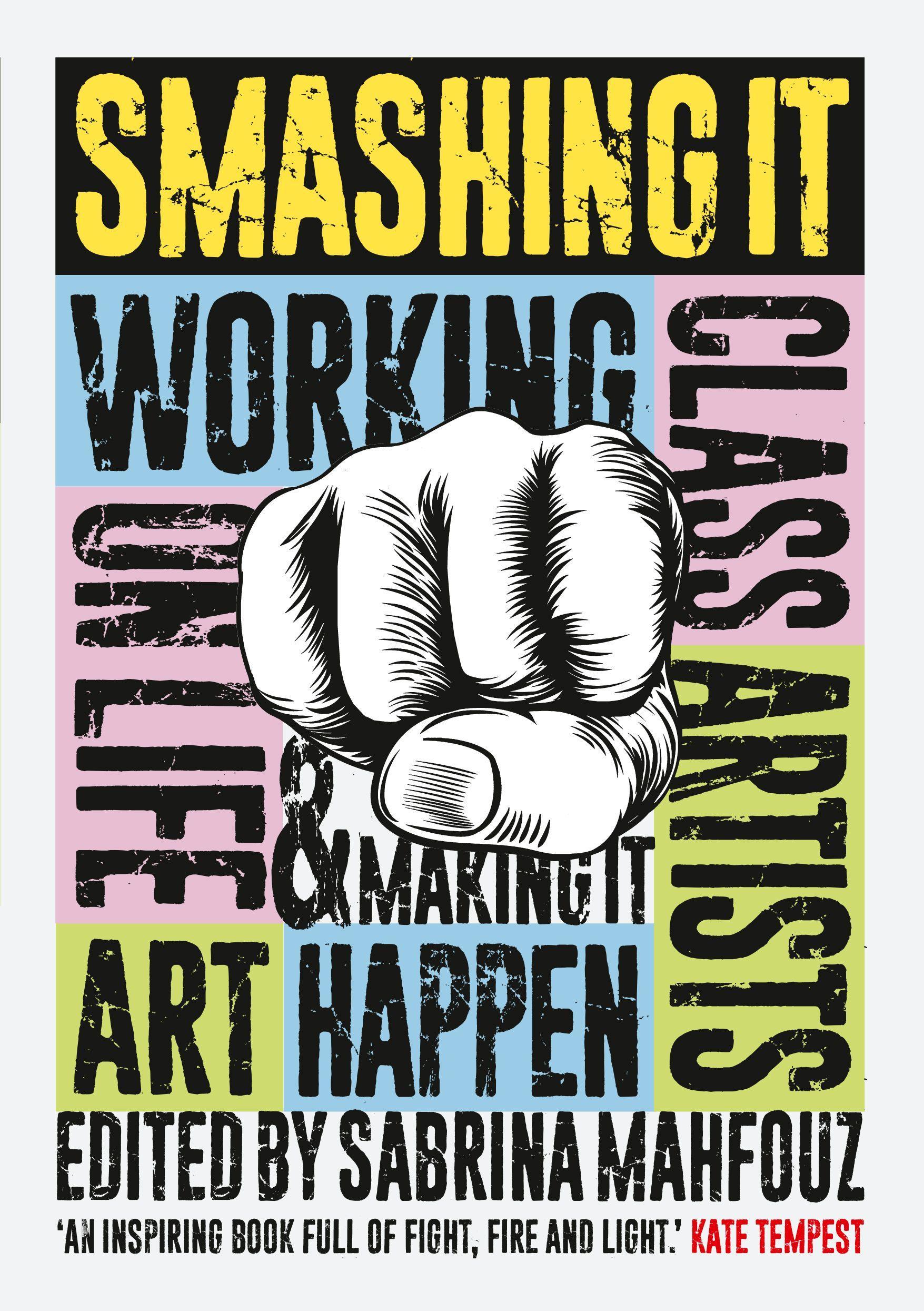 Smashing It: Working Class Artists on Life, Art and Making It Happen