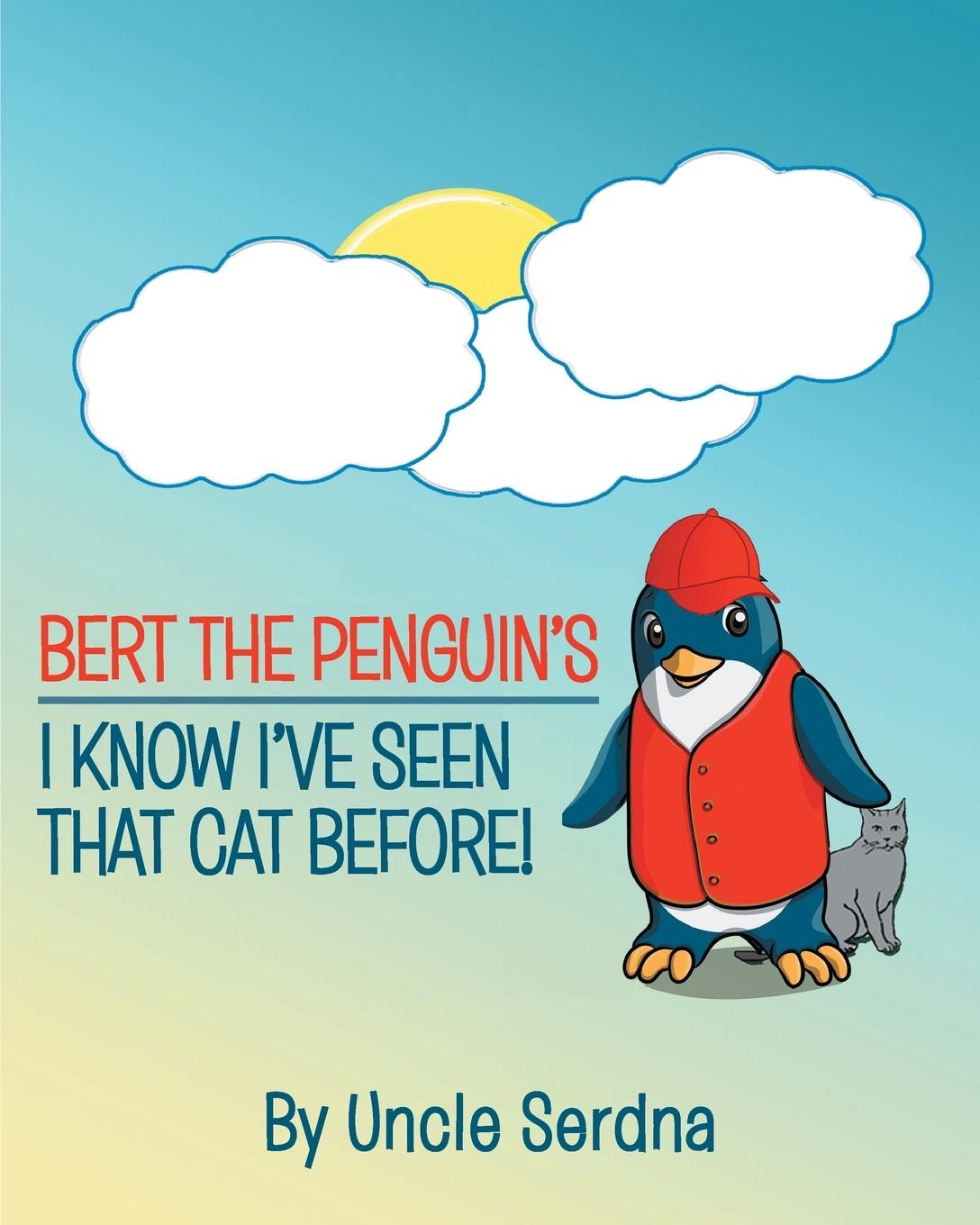 Bert the Penguin's: I Know I've Seen That Cat Before