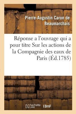 Réponse a l'Ouvrage Qui a Pour Titre Sur Les Actions de la Compagnie Des Eaux de Paris