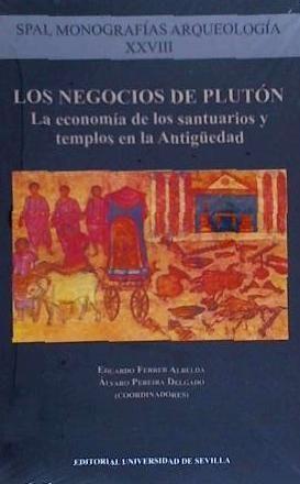 Los negocios de Plutón : la economía de los santuarios y templos en la Antigüedad