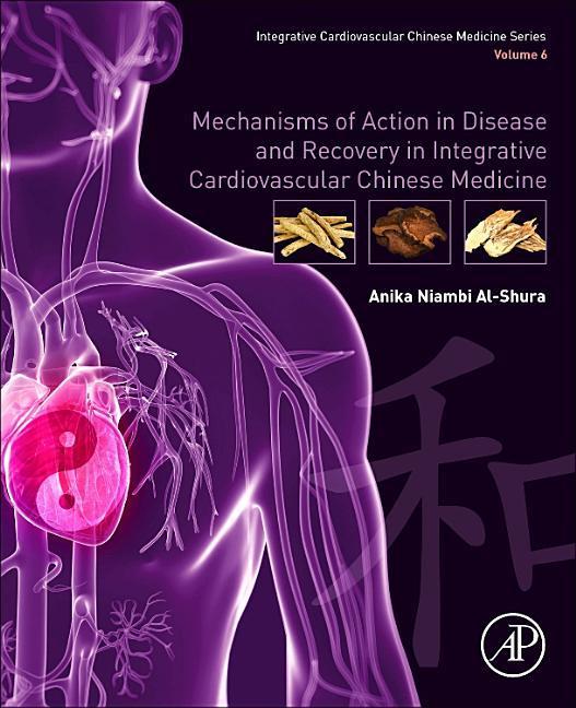 Mechanisms of Action in Disease and Recovery in Integrative Cardiovascular Chinese Medicine