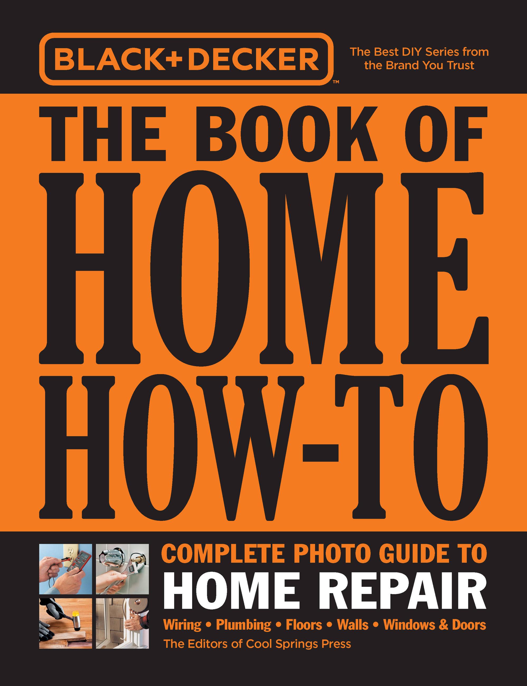 Black & Decker the Book of Home How-To Complete Photo Guide to Home Repair