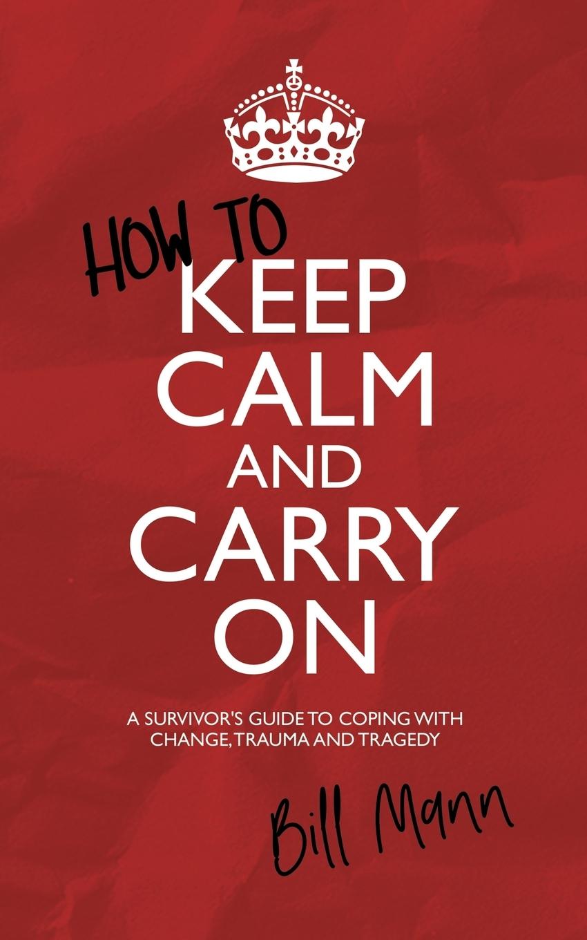 How to Keep Calm and Carry On