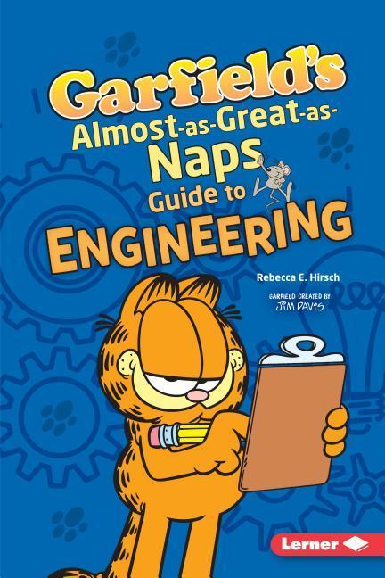 Garfield's (R) Almost-As-Great-As-Naps Guide to Engineering