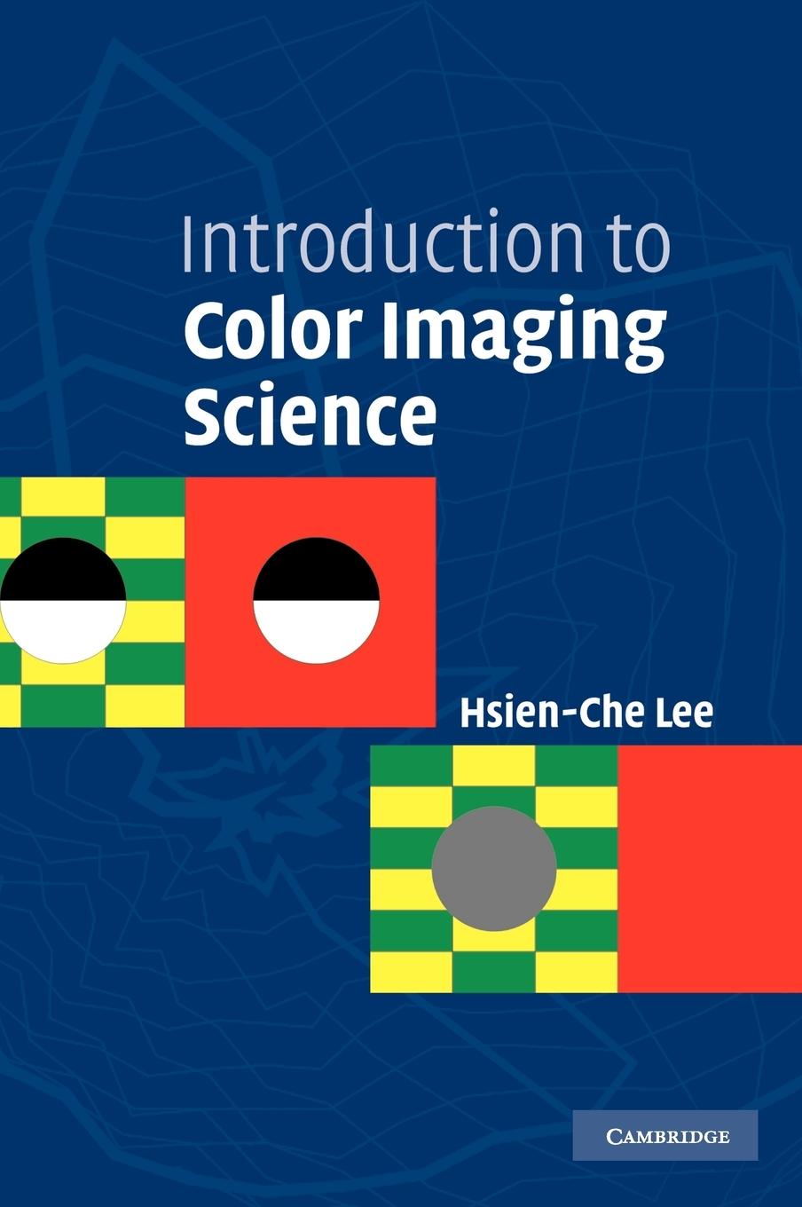 Introduction to Color Imaging Science