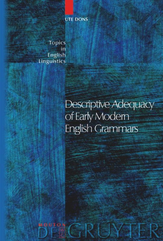 Descriptive Adequacy of Early Modern English Grammars