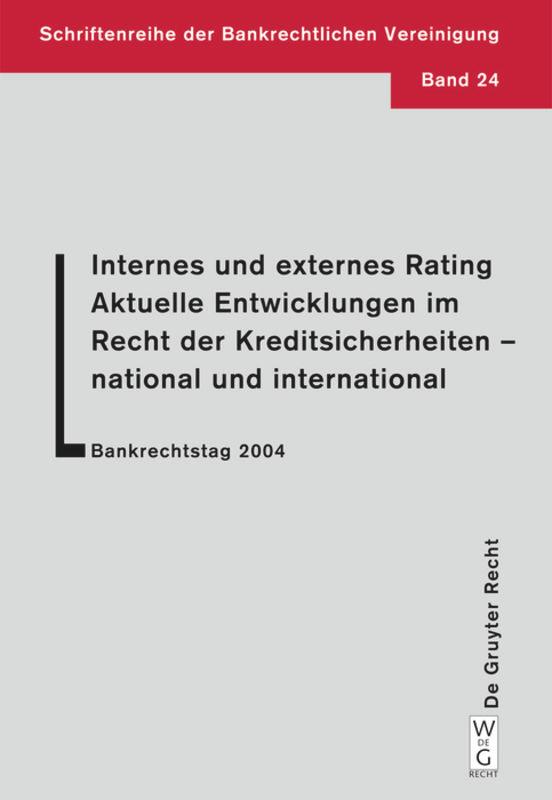 Internes und externes Rating. Aktuelle Entwicklungen im Recht der Kreditsicherheiten - national und international.