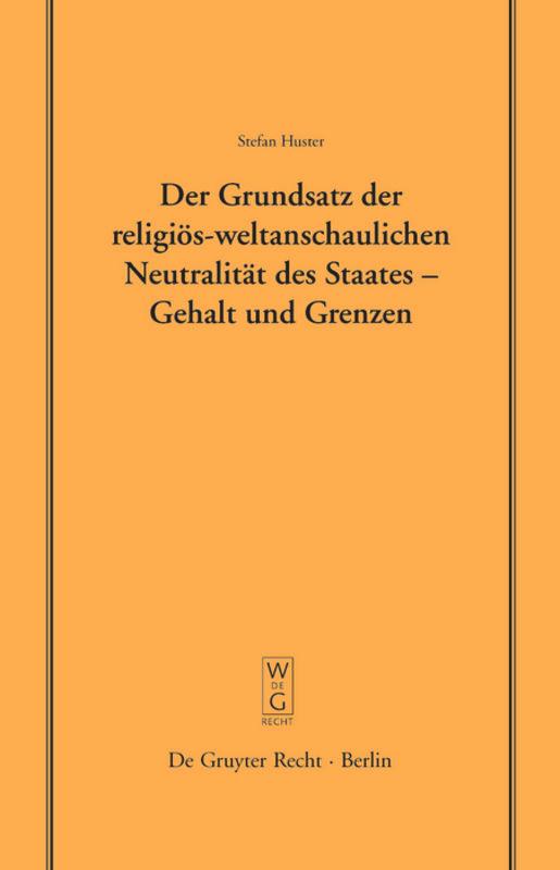 Der Grundsatz der religiös-weltanschaulichen Neutralität des Staates ¿ Gehalt und Grenzen