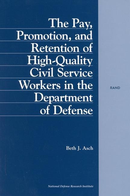 The Pay, Promotion, and Retention of High-Quality Civil Service Workers in the Department of Defense