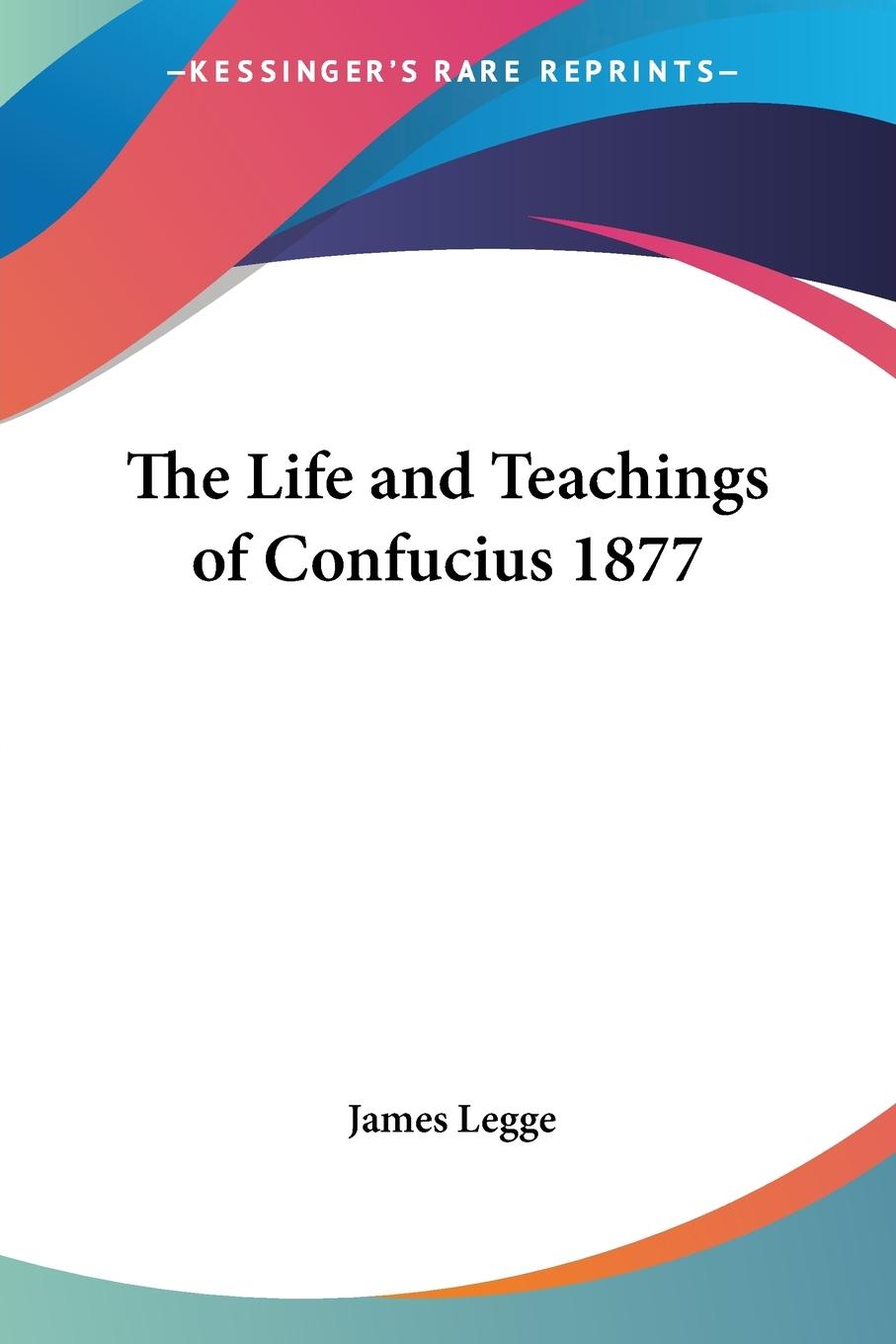 The Life and Teachings of Confucius 1877