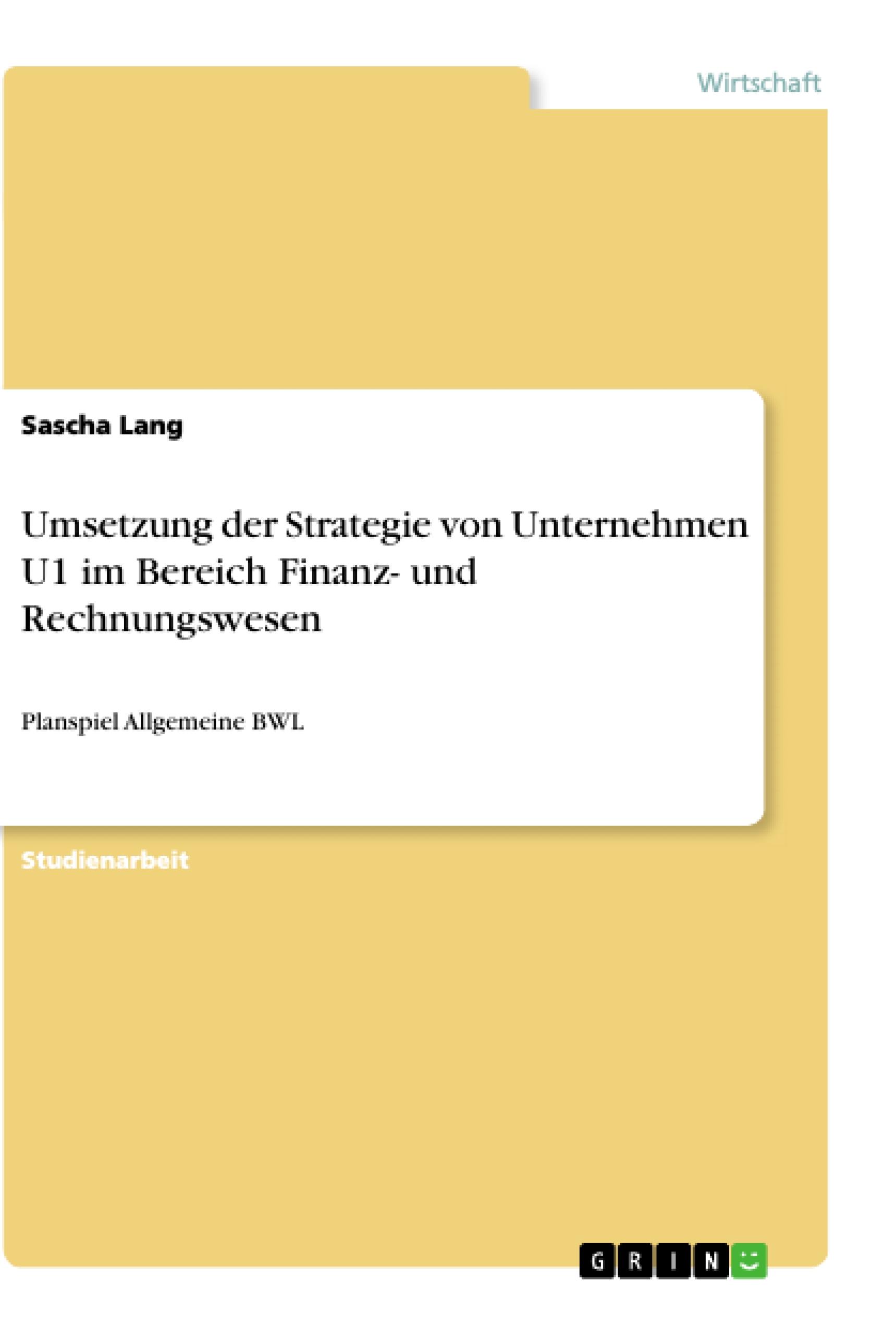 Umsetzung der Strategie von Unternehmen U1 im Bereich Finanz- und Rechnungswesen