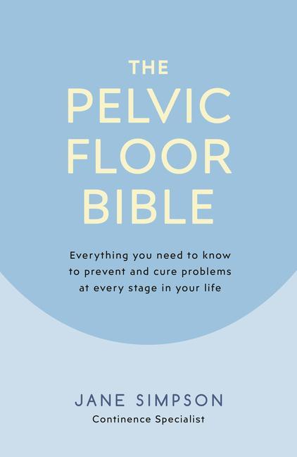 The Pelvic Floor Bible