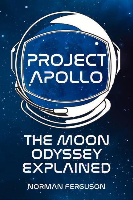 Project Apollo: The Moon Odyssey Explained