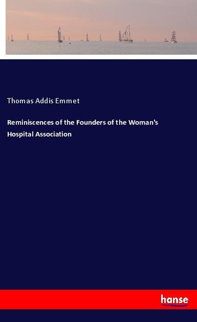 Reminiscences of the Founders of the Woman's Hospital Association