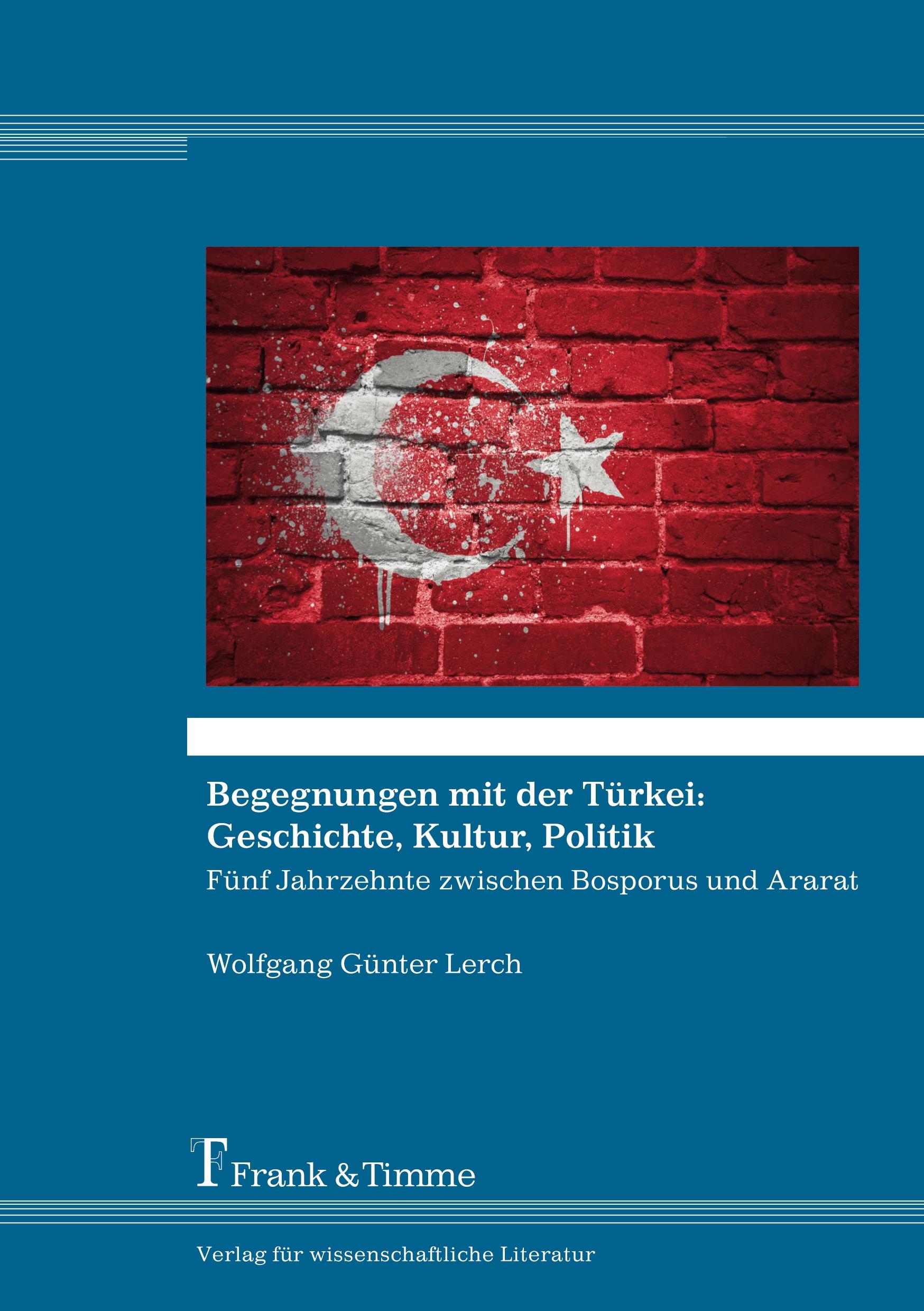 Begegnungen mit der Türkei: Geschichte, Kultur, Politik