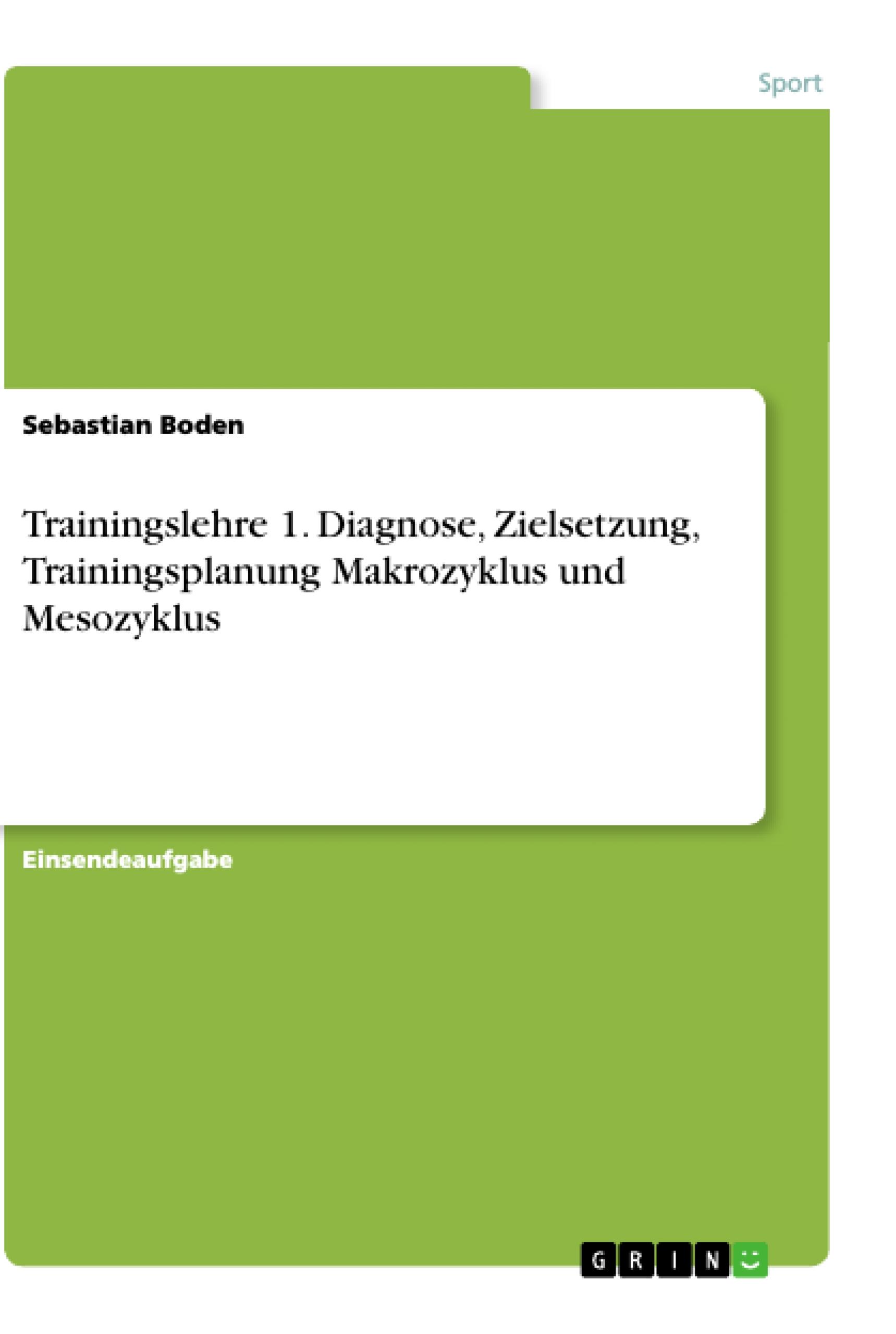 Trainingslehre 1. Diagnose, Zielsetzung, Trainingsplanung Makrozyklus und Mesozyklus