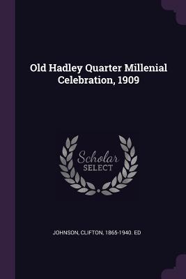 Old Hadley Quarter Millenial Celebration, 1909