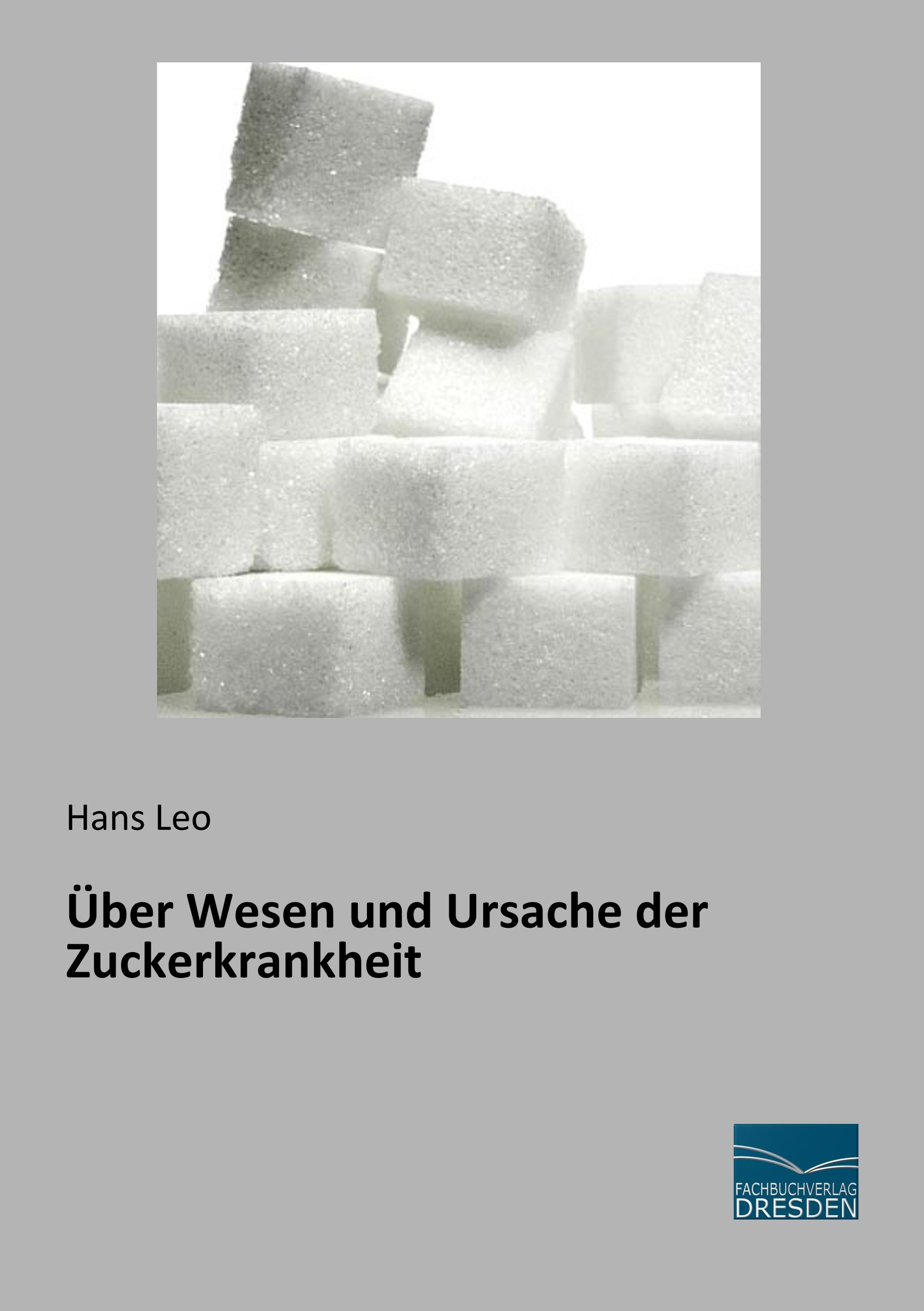 Über Wesen und Ursache der Zuckerkrankheit