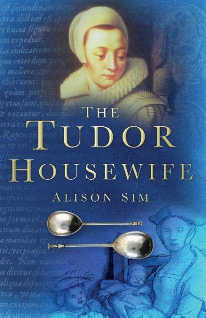 The Tudor Housewife