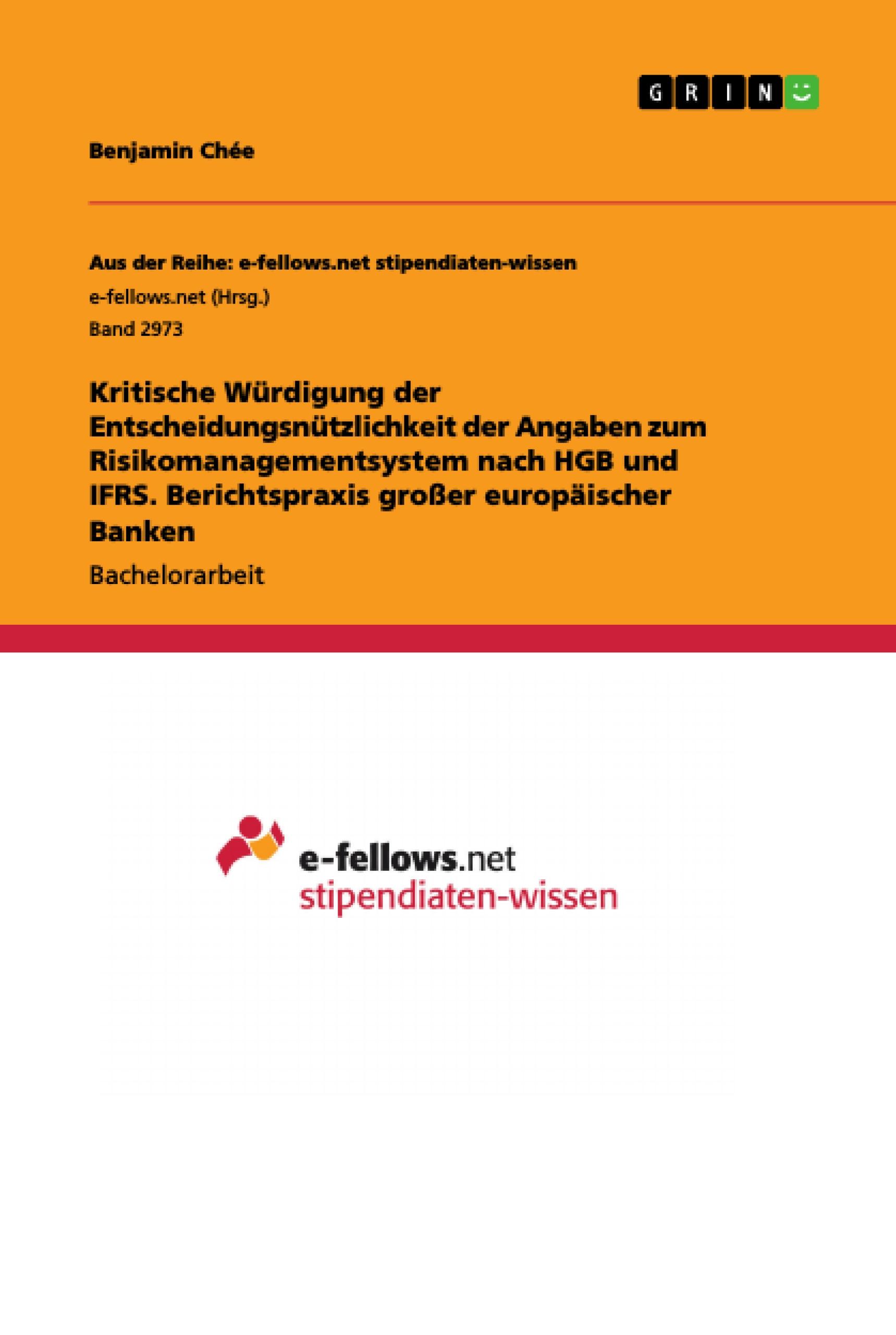 Kritische Würdigung der Entscheidungsnützlichkeit der Angaben zum Risikomanagementsystem nach HGB und IFRS. Berichtspraxis großer europäischer Banken