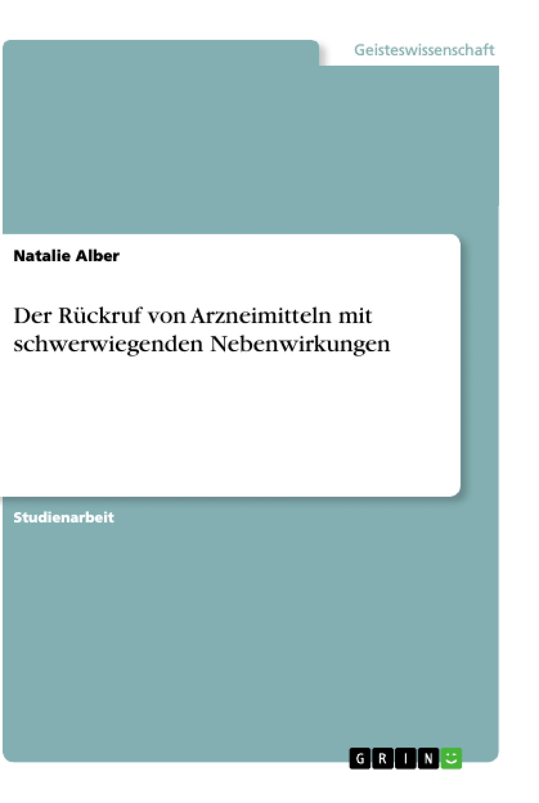 Der Rückruf von Arzneimitteln mit schwerwiegenden Nebenwirkungen