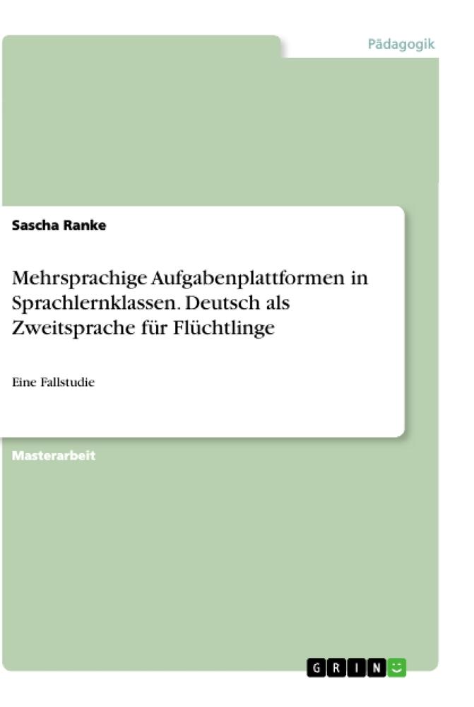 Mehrsprachige Aufgabenplattformen in Sprachlernklassen. Deutsch als Zweitsprache für Flüchtlinge