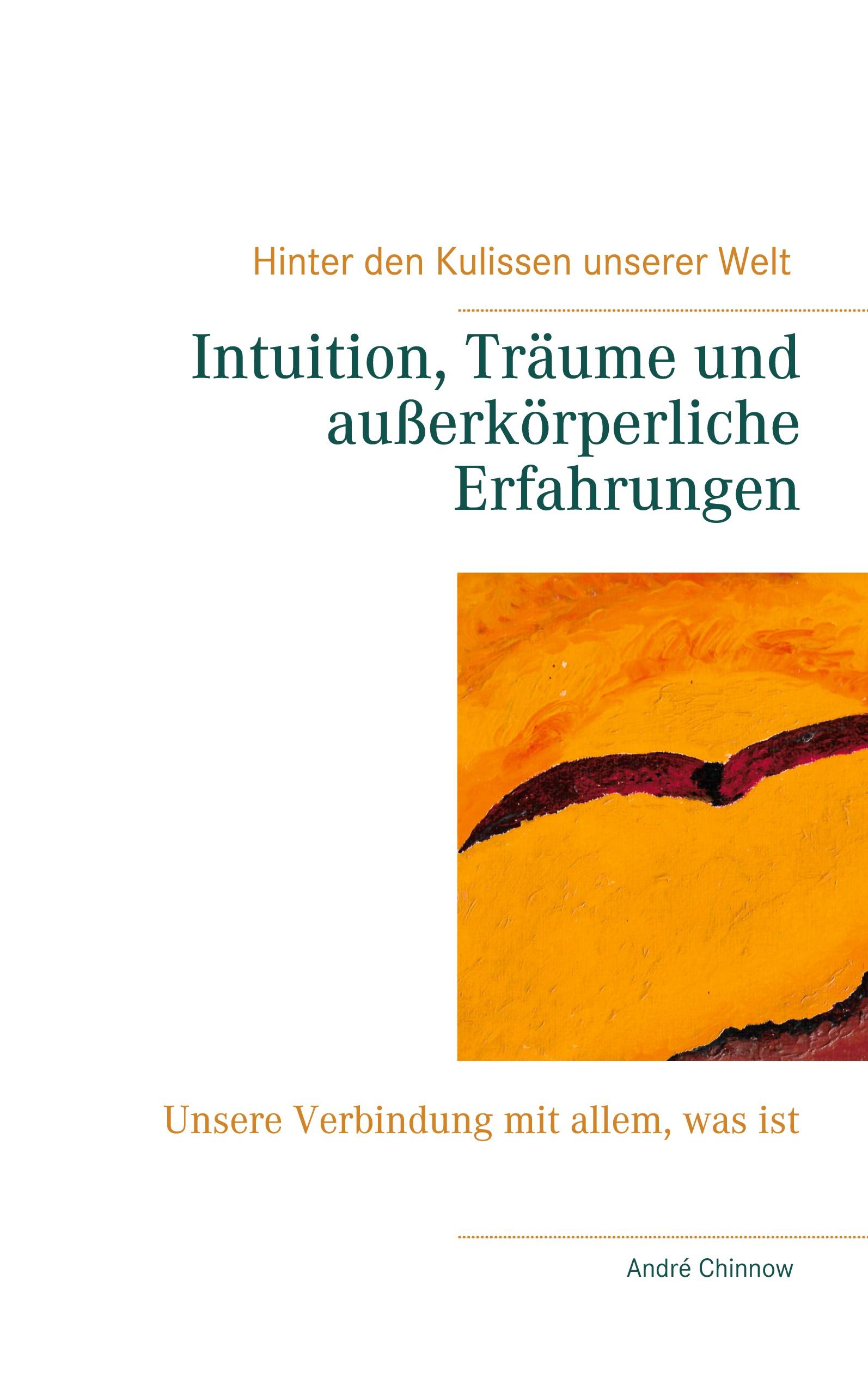 Intuition, Träume und außerkörperliche Erfahrungen