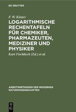 Logarithmische Rechentafeln für Chemiker, Pharmazeuten, Mediziner und Physiker