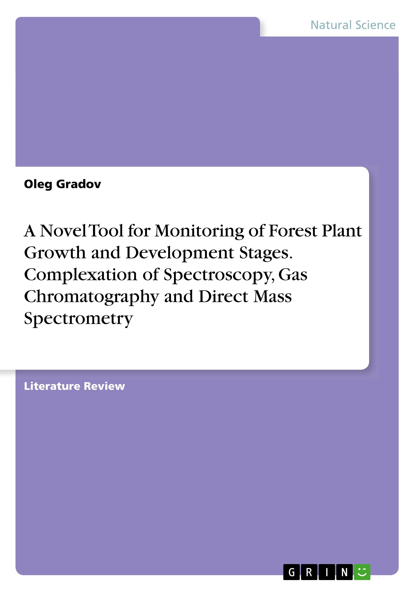 A Novel Tool for Monitoring of Forest Plant Growth and Development Stages. Complexation of Spectroscopy, Gas Chromatography and Direct Mass Spectrometry