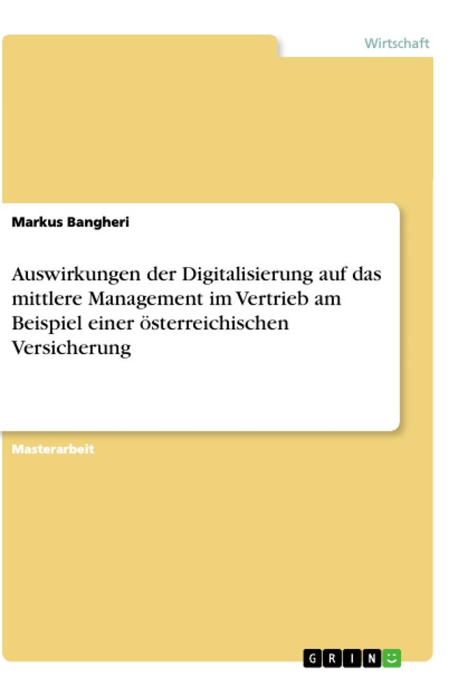 Auswirkungen der Digitalisierung auf das mittlere Management im Vertrieb am Beispiel einer österreichischen Versicherung