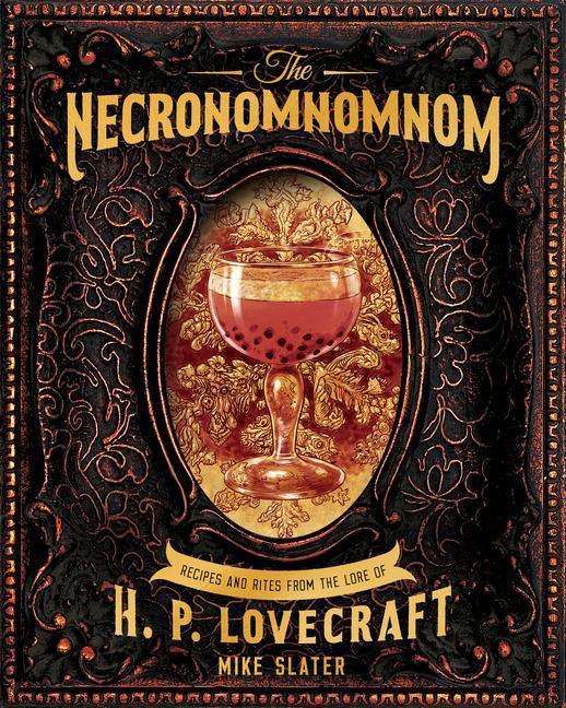 The Necronomnomnom: Recipes and Rites from the Lore of H. P. Lovecraft