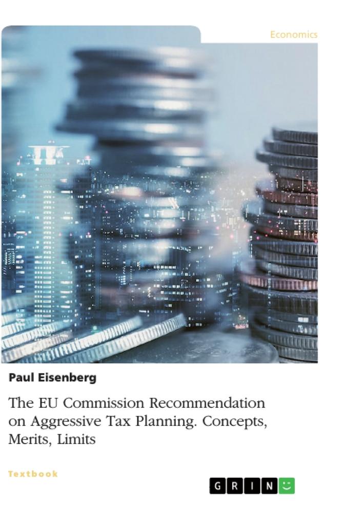 The EU Commission Recommendation on Aggressive Tax Planning. Concepts, Merits, Limits