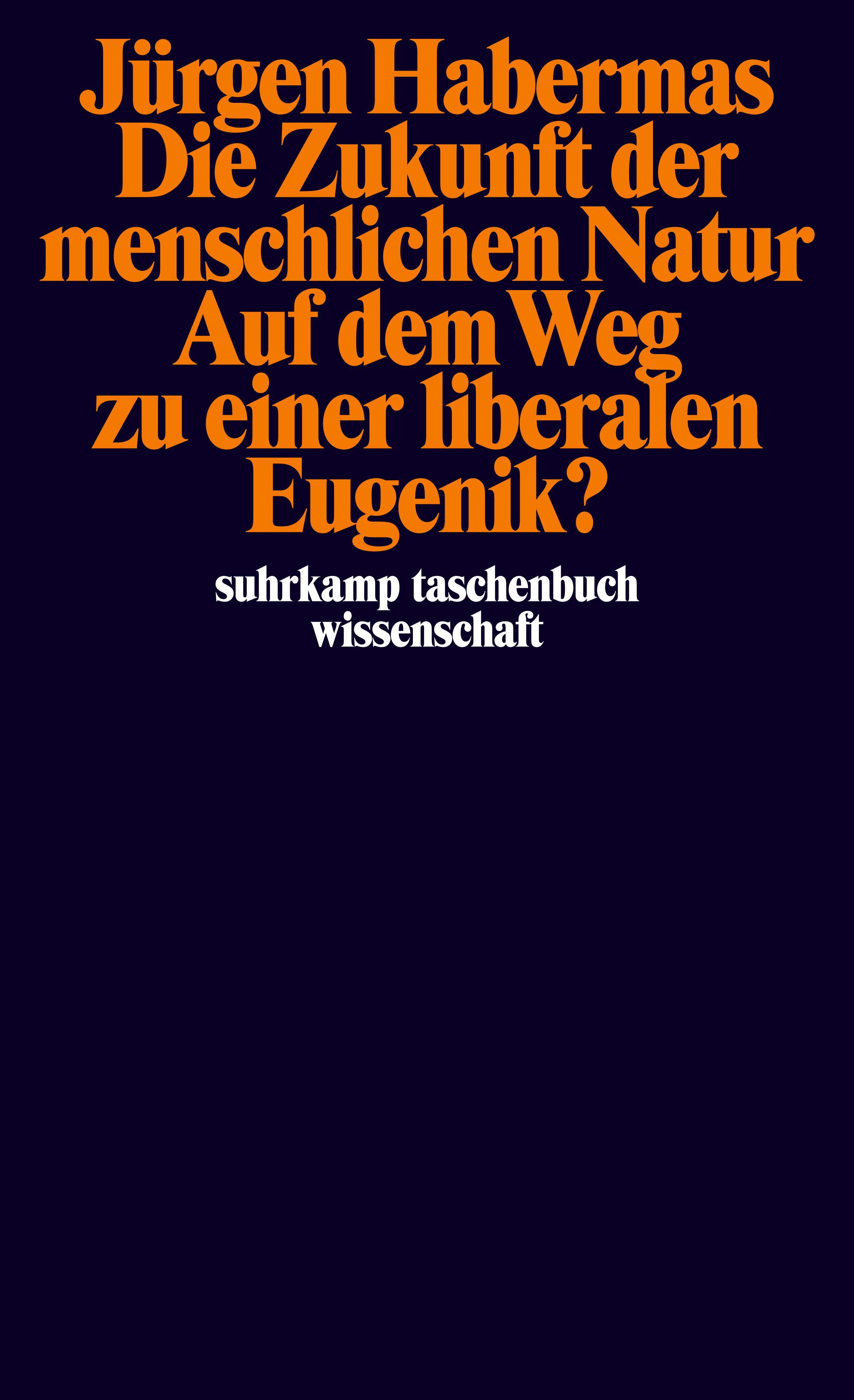 Die Zukunft der menschlichen Natur. Auf dem Weg zu einer liberalen Eugenik?