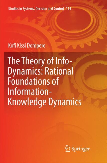 The Theory of Info-Dynamics: Rational Foundations of Information-Knowledge Dynamics