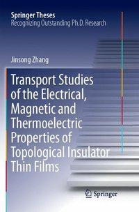 Transport Studies of the Electrical, Magnetic and Thermoelectric properties of Topological Insulator Thin Films