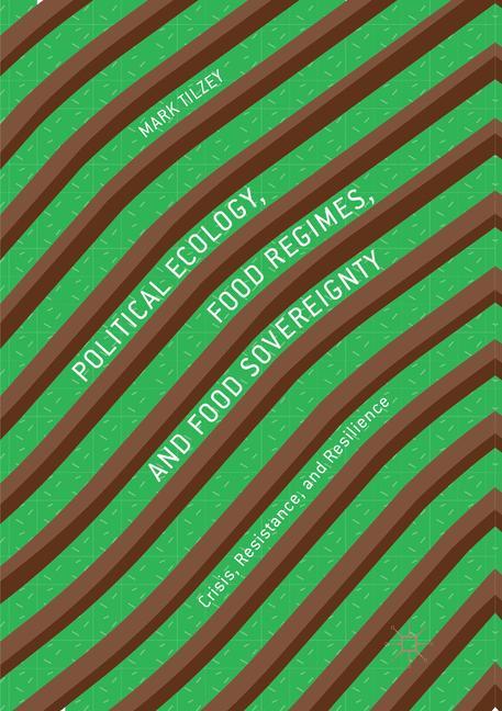 Political Ecology, Food Regimes, and Food Sovereignty