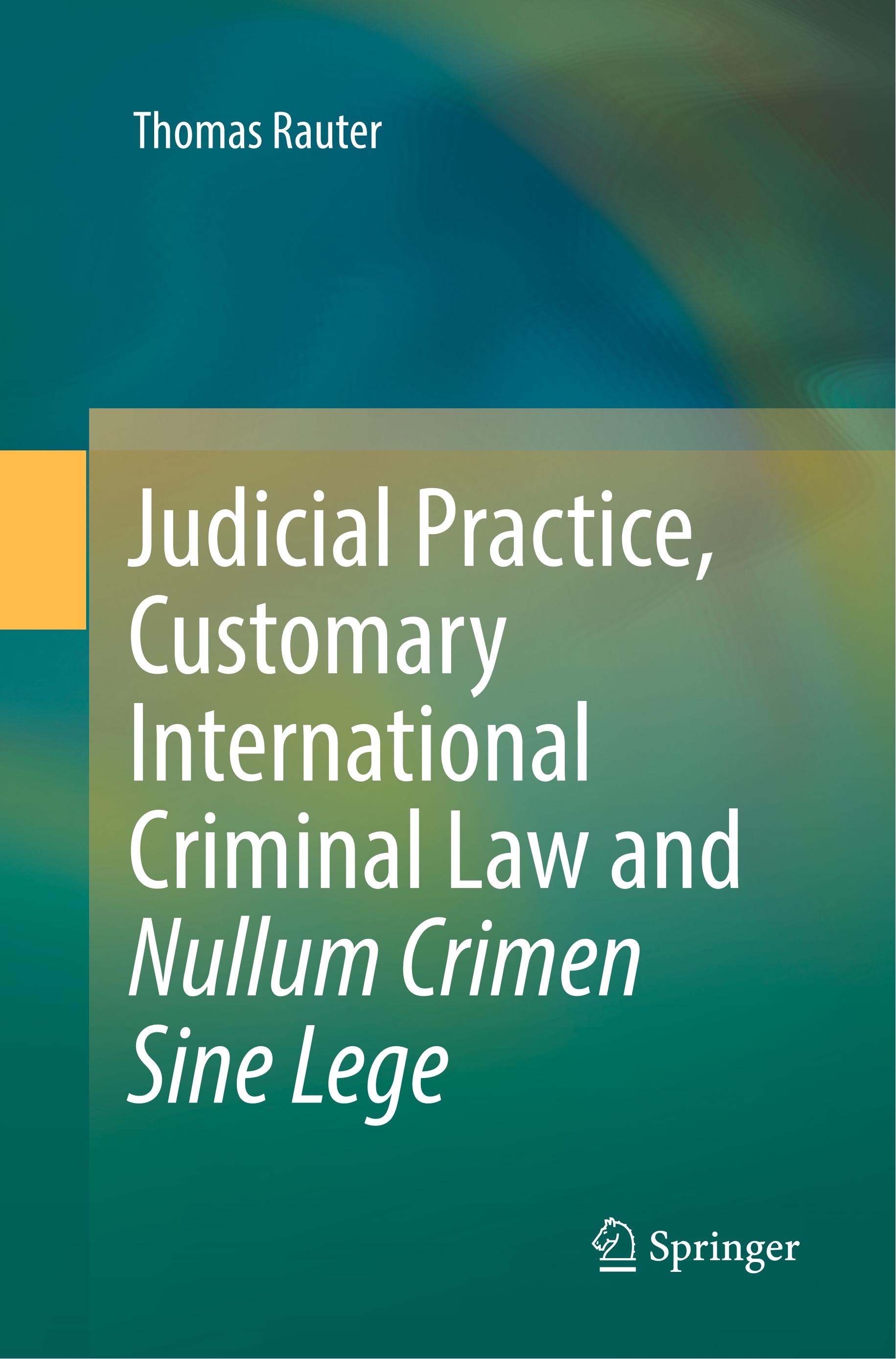 Judicial Practice, Customary International Criminal Law and Nullum Crimen Sine Lege