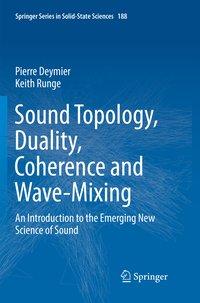 Sound Topology, Duality, Coherence and Wave-Mixing