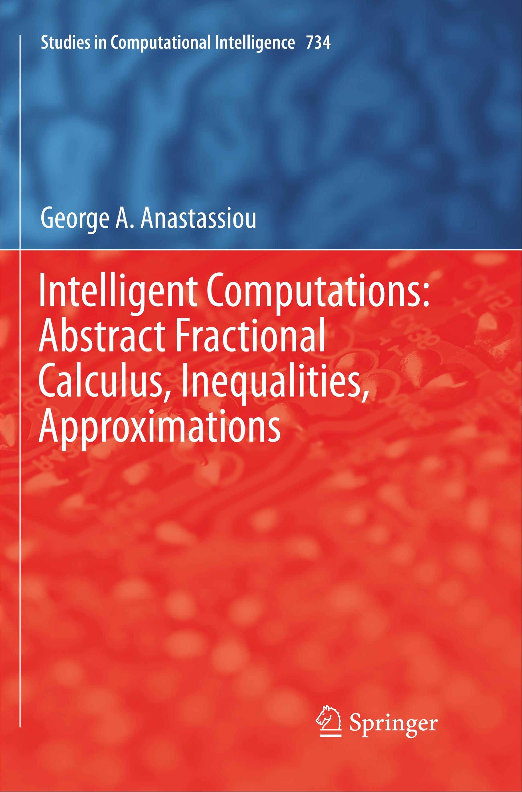 Intelligent Computations: Abstract Fractional Calculus, Inequalities, Approximations