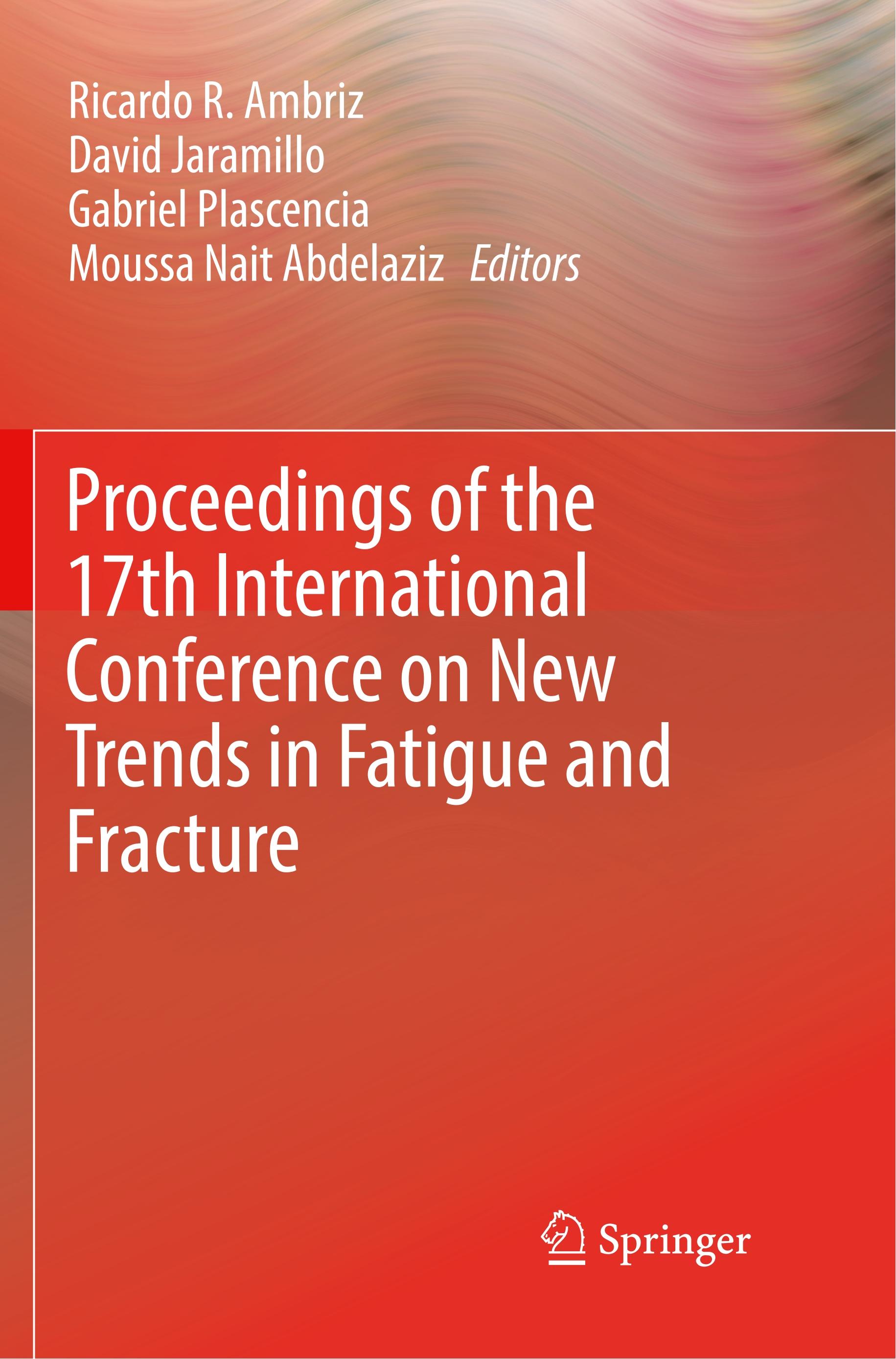 Proceedings of the 17th International Conference on New Trends in Fatigue and Fracture