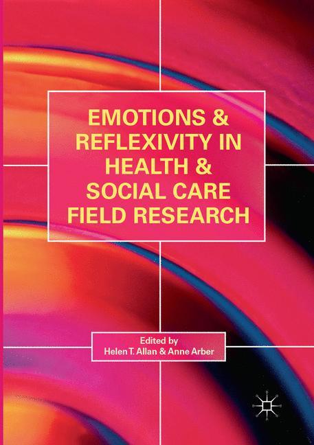 Emotions and Reflexivity in Health & Social Care Field Research